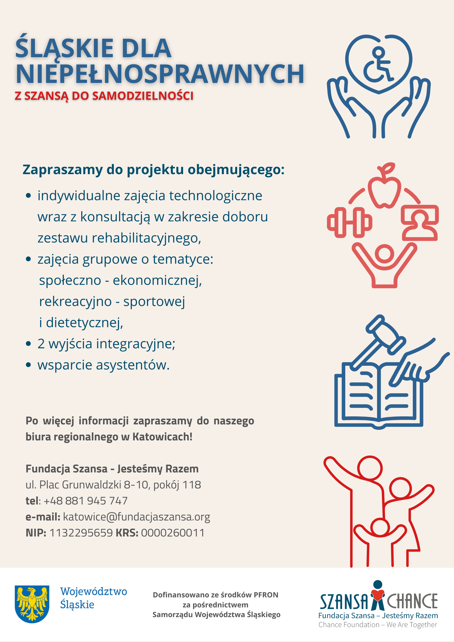 Plakat z logiem PFRON oraz Fundacji Szansa - Jesteśmy Razem. Projekt obejmuje indywidualne zajęcia technologiczne wraz z konsultacją w zakresie doboru zestawu rehabilitacyjnego,  zajęcia grupowe o tematyce: społeczno - ekonomicznej, rekreacyjno - sportowej  i dietetycznej, 2 wyjścia integracyjne; wsparcie asystentów.